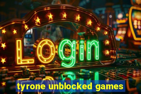 tyrone unblocked games